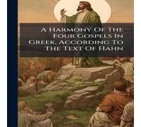 Anonymous A Harmony Of The Four Gospels In Gr ccording To The Text Of Anonymous Multicolor