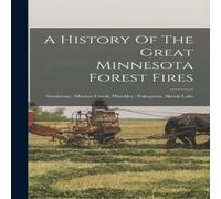 Anonymous A History Of The Great Minnesota Forest Fires: Sandstone, Mission Anonymous Multicolor