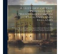 Anonymous A History of the Protestant "reformation" in England & Ireland; Anonymous Multicolor