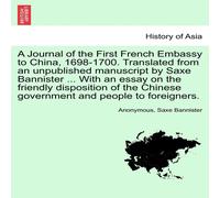 Anonymous A Journal of the First French Embassy to China, 1698-1700 Anonymous Multicolor