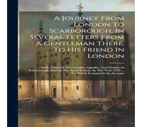 Anonymous A Journey From London To Scarborough, In Several Letters From A Anonymous Multicolor