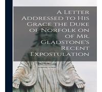 Anonymous A Letter Addressed to his Grace the Duke of Norfolk on of Mr Anonymous Multicolor