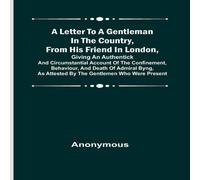Anonymous A Letter to a Gentleman in the Country, from His Friend in London Anonymous Multicolor