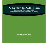 Anonymous A Letter to A.H. Esq.; Concerning the Stage (1698) & The Anonymous Multicolor