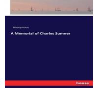 Anonymous A Memorial of Charles Sumner Paperback Book Anonymous Multicolor
