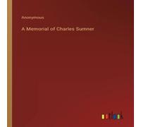 Anonymous A Memorial of Charles Sumner Paperback Book in White Anonymous White