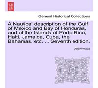 Anonymous A Nautical description of the Gulf of Mexico & Bay of Honduras Anonymous Multicolor
