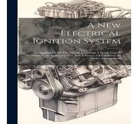 Anonymous A New Electrical Ignition System: An Application Of The Circuit in White Anonymous White