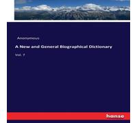 Anonymous A New & General Biographical Dictionary:Vol. 7 Paperback Book Anonymous Multicolor