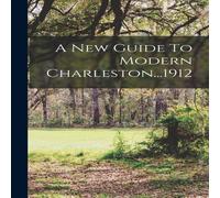 Anonymous A New Guide To Modern Charleston...1912 Hardcover Book Anonymous Multicolor