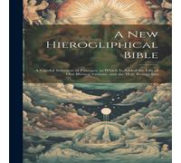 Anonymous A New Hierogliphical Bible: A Careful Selection of Passages. to Anonymous Multicolor