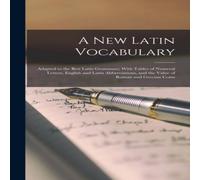 Anonymous A New Latin Vocabulary: Adapted to the Best Latin Grammars; With Anonymous Multicolor