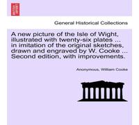 Anonymous A new picture of the Isle of Wight, illustrated with twenty-six Anonymous Multicolor