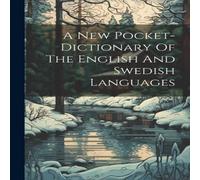 Anonymous A New Pocket-dictionary Of The English & Swedish Languages Anonymous Multicolor