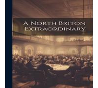 Anonymous A North Briton Extraordinary Hardcover Book Anonymous Multicolor
