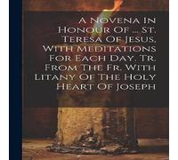 Anonymous A Novena In Honour Of ... St. Teresa Of Jesus, With Meditations Anonymous Multicolor