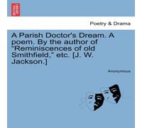 Anonymous A Parish Doctor's Dream. A poem. By the author of "Reminiscences Anonymous Multicolor