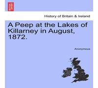 Anonymous A Peep at the Lakes of Killarney in August, 1872. Paperback Book Anonymous Multicolor
