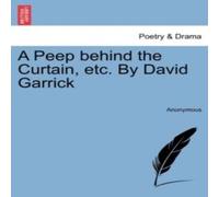 Anonymous A Peep behind the Curtain, etc. By David Garrick Paperback Book Anonymous Multicolor