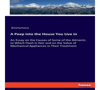 Anonymous A Peep into the House You Live in:An Essay on the Causes of Some Anonymous Multicolor
