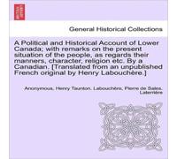 Anonymous A Political & Historical Account of Lower Canada; with remarks Anonymous Multicolor