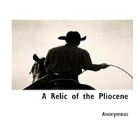 Anonymous A Relic of the Pliocene Hardcover Book Anonymous Multicolor