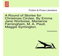 Anonymous A Round of Stories for Christmas Circles. By Emma Jane Worboise Anonymous Multicolor