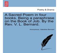 Anonymous A Sacred Poem in four books. Being a paraphrase on the Book of Anonymous Multicolor