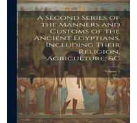 Anonymous A Second Series of the Manners & Customs of the Ancient Anonymous Multicolor