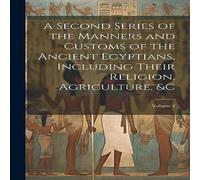 Anonymous A Second Series of the Manners & Customs of the Ancient in White Anonymous White