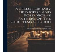 Anonymous A Select Library Of Nicene & Post-nicene Fathers Of The Anonymous Multicolor