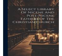 Anonymous A Select Library Of Nicene & Post-nicene Fathers Of The Anonymous Multicolor
