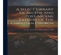 Anonymous A Select Library Of Nicene & Post-nicene Fathers Of The Anonymous Multicolor