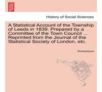 Anonymous A Statistical Account of the Township of Leeds in 1839. Prepared Anonymous Multicolor