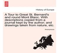 Anonymous A Tour to Great St. Bernard's & round Mont Blanc. With Anonymous Multicolor