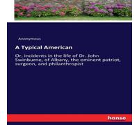 Anonymous A Typical American:Or, incidents in the life of Dr. John Anonymous Multicolor