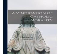 Anonymous A Vindication of Catholic Morality Paperback Book Anonymous Multicolor