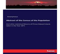 Anonymous Abstract of the Census of the Population:And other statistical Anonymous Multicolor