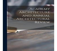 Anonymous Academy Architecture & Annual Architectural Review; v.1-3 Anonymous Multicolor