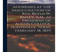 Anonymous Addresses at the Inauguration of Rev. Rufus W. Bailey, A.M., as Anonymous Multicolor
