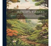 Anonymous Aesop's Fables: Accompanied by Many Hundred Proverbs Moral Maxims Anonymous Multicolor
