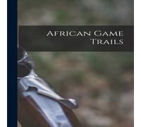 Anonymous African Game Trails Paperback Book Anonymous Multicolor