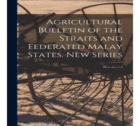 Anonymous Agricultural Bulletin of the Straits & Federated Malay States Anonymous Multicolor