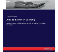Anonymous Aids to Common Worship:services of Holy Scripture from the revised Anonymous Multicolor