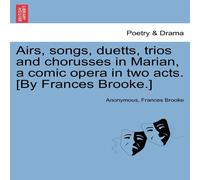 Anonymous Airs, songs, duetts, trios & chorusses in Marian, a comic opera Anonymous Multicolor