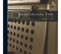 Anonymous Alachuan, The; Volume 4, 1916 Paperback Book Anonymous Multicolor