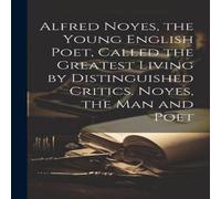 Anonymous Alfred Noyes, the Young English Poet, Called the Greatest Living Anonymous Multicolor