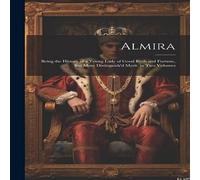 Anonymous Almira: Being the History of a Young Lady of Good Birth and in White Anonymous White