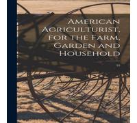 Anonymous American Agriculturist, for the Farm, Garden & Household; 33 Anonymous Multicolor