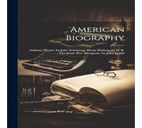 Anonymous American Biography: Anthony Wayne, by John Armstrong. Henry Anonymous Multicolor
